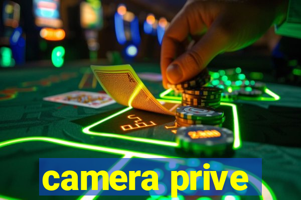 camera prive